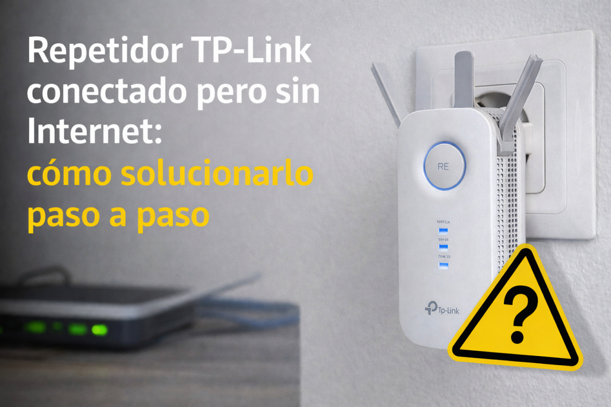 Repetidor TP-Link conectado pero sin Internet: cómo solucionarlo paso a paso