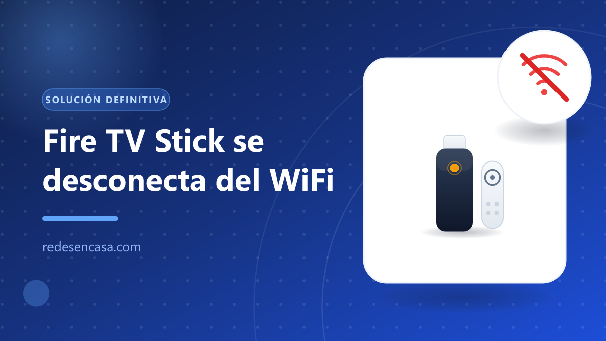 fire tv stick se desconecta del wifi solución
